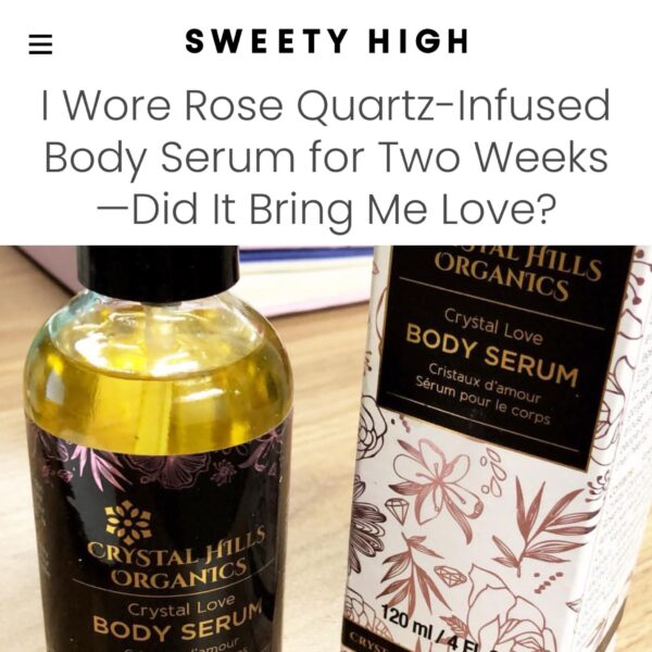 Sweety High features Crystal Hills Organics, Crystal Love Body Serum