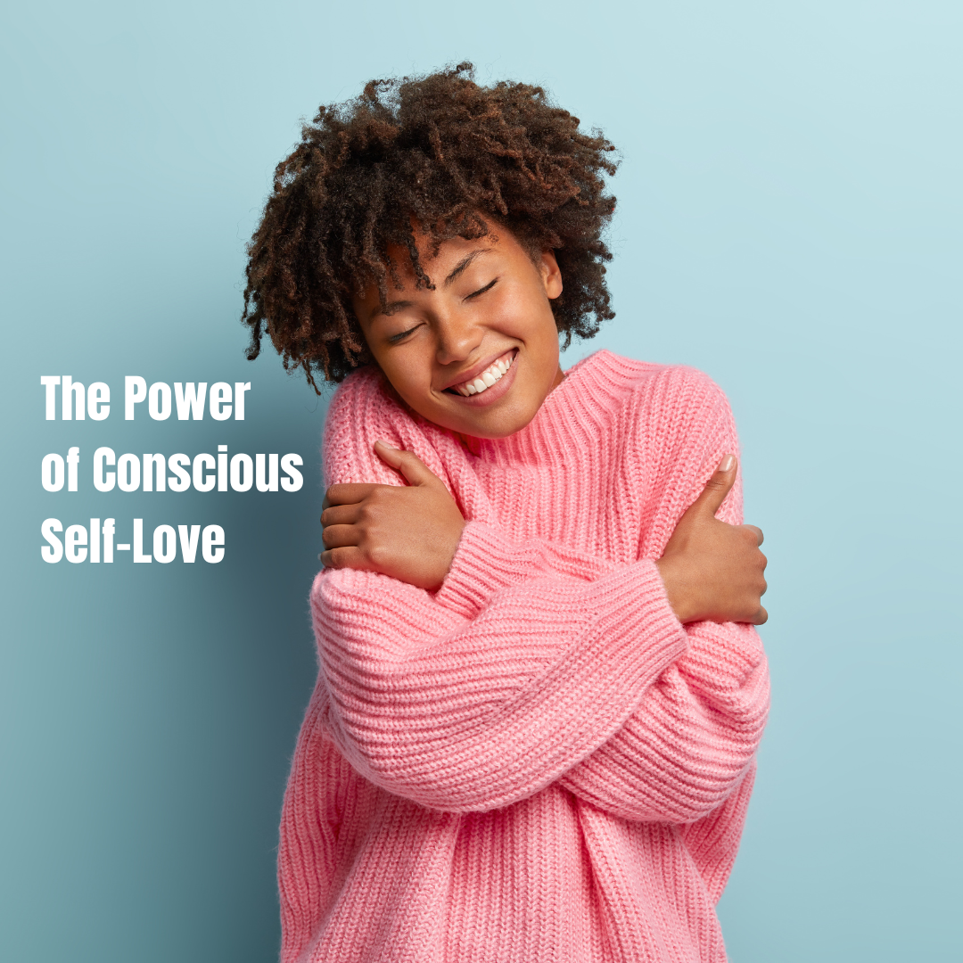 The Power of Conscious Self Love